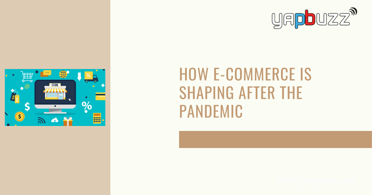 How E-commerce Is Shaping After The Pandemic