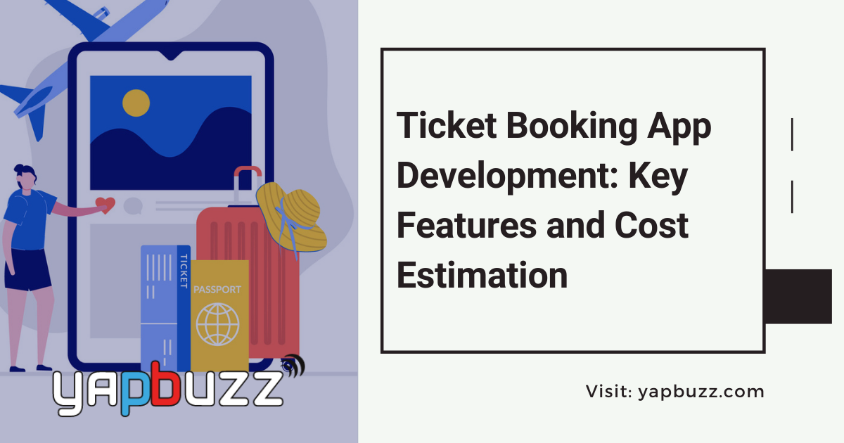 Ticket Booking App Development: Key Features and Cost Estimation