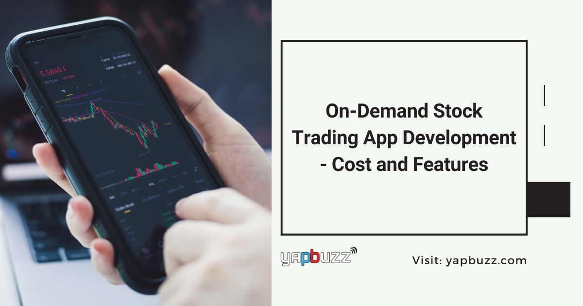 On-Demand Stock Trading App Development - Cost And Key Features