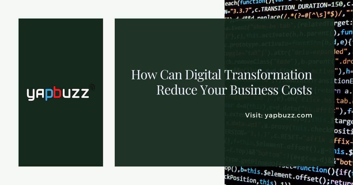 How Can Digital Transformation Reduce Your Business Costs