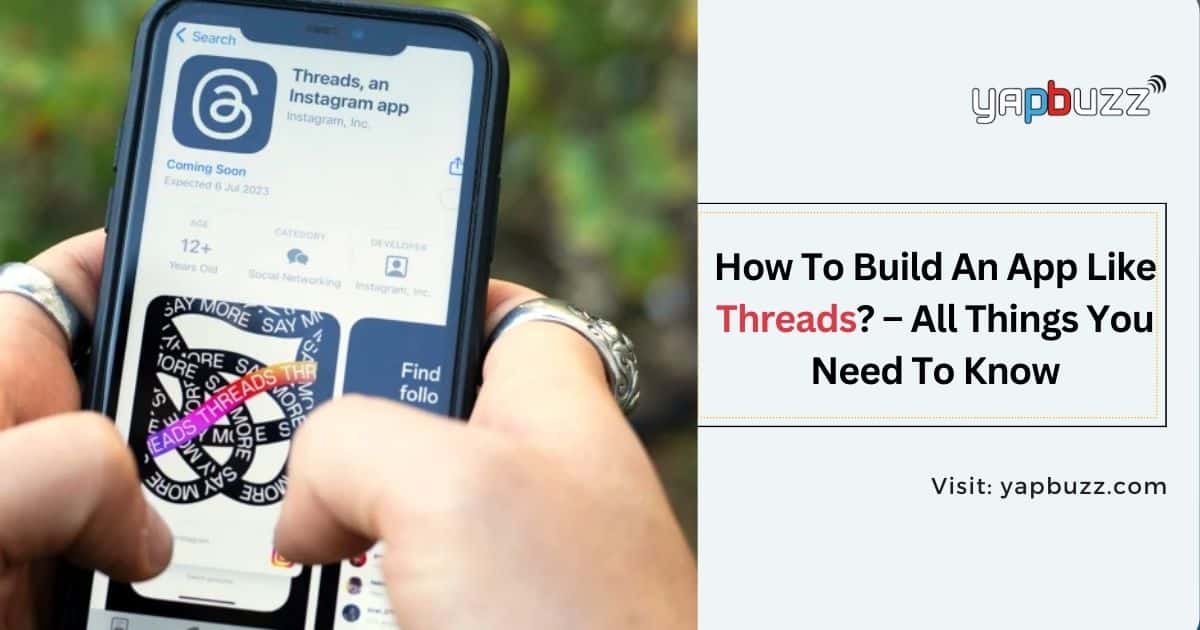 How To Build An App Like Threads? – All Things You Need To Know