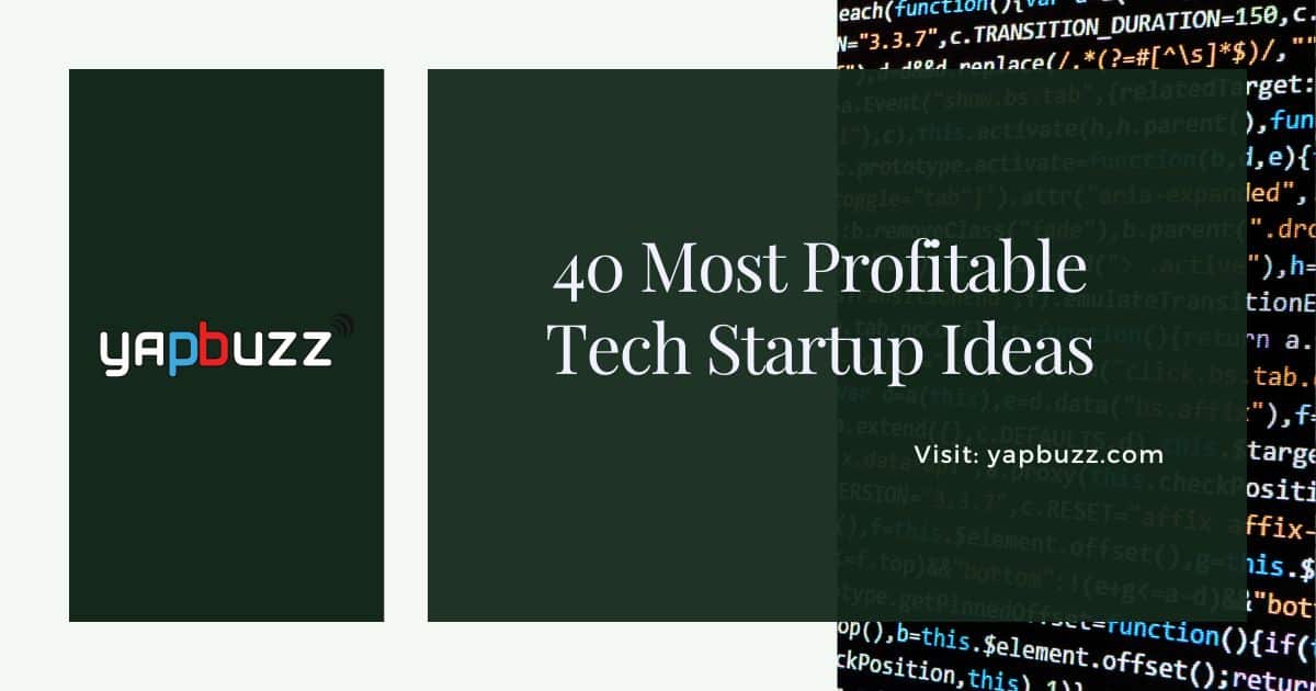 Top 40 Tech Startup Ideas For Aspiring Entrepreneurs (2024)