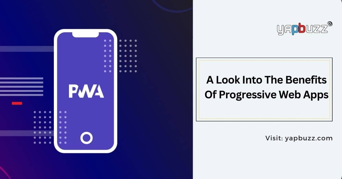 The Future of PWA in 2023: A Look Into The Benefits Of Progressive Web Apps