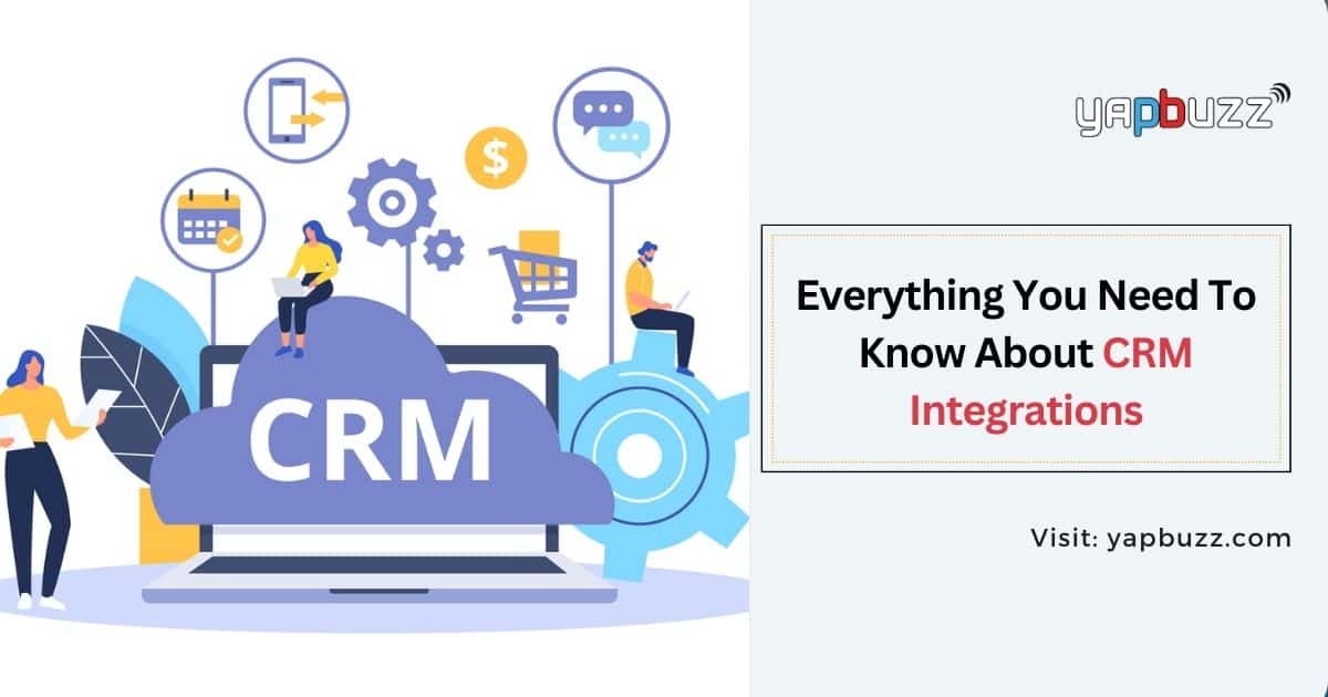 What Are CRM Integrations? Everything You Need To Know About CRM Integrations