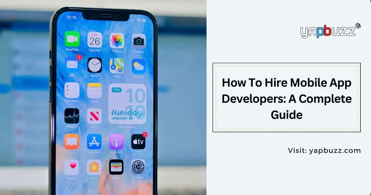 How To Hire Mobile App Developers: A Complete Guide